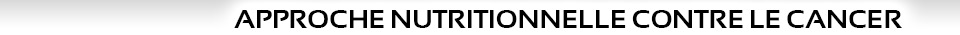 Approche nutritionnelle contre le cancer